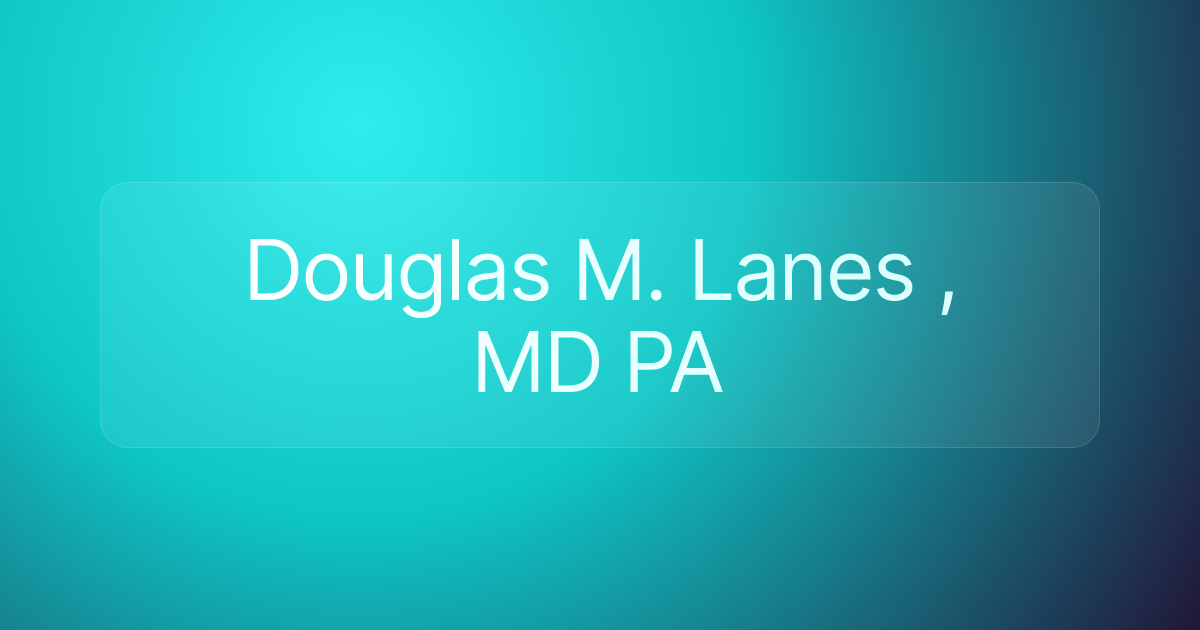 Douglas M. Lanes , MD PA