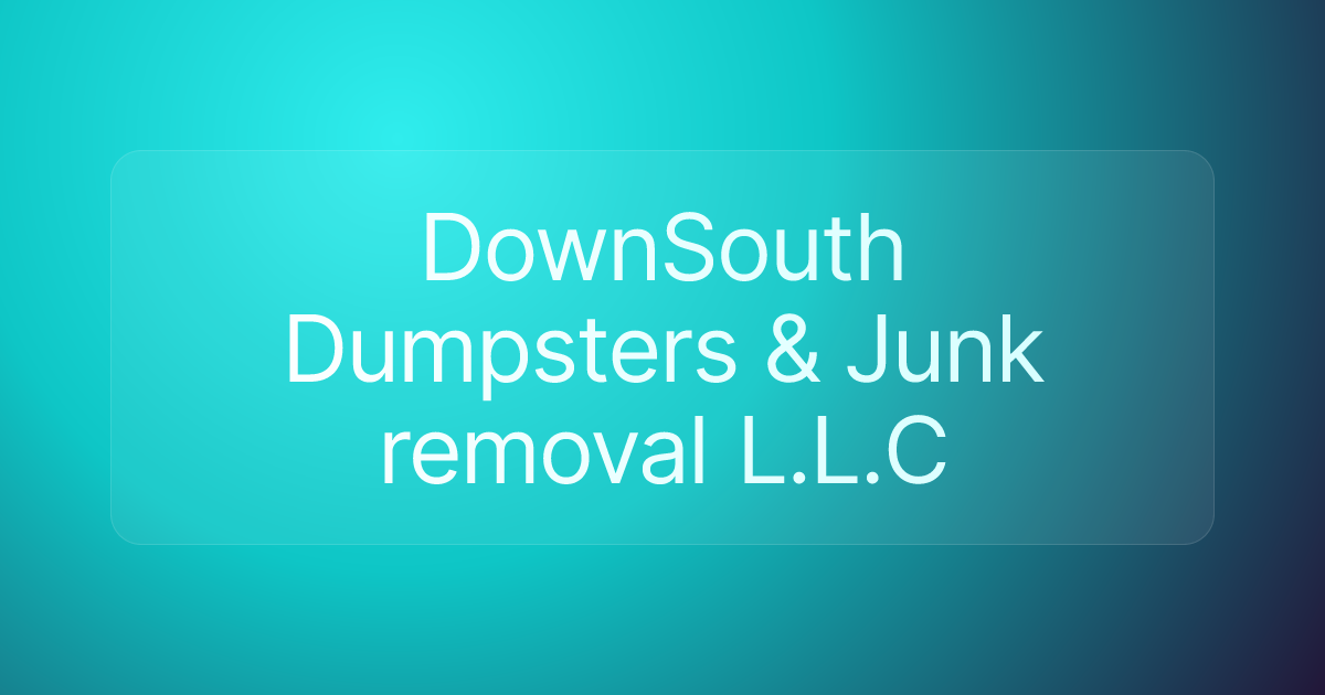 DownSouth Dumpsters & Junk removal L.L.C