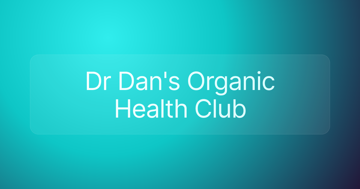 Dr Dan's Organic Health Club