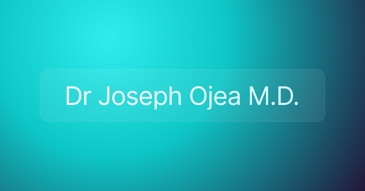 Dr Joseph Ojea M.D.