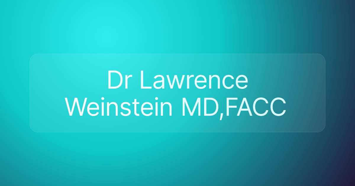 Dr Lawrence Weinstein MD,FACC