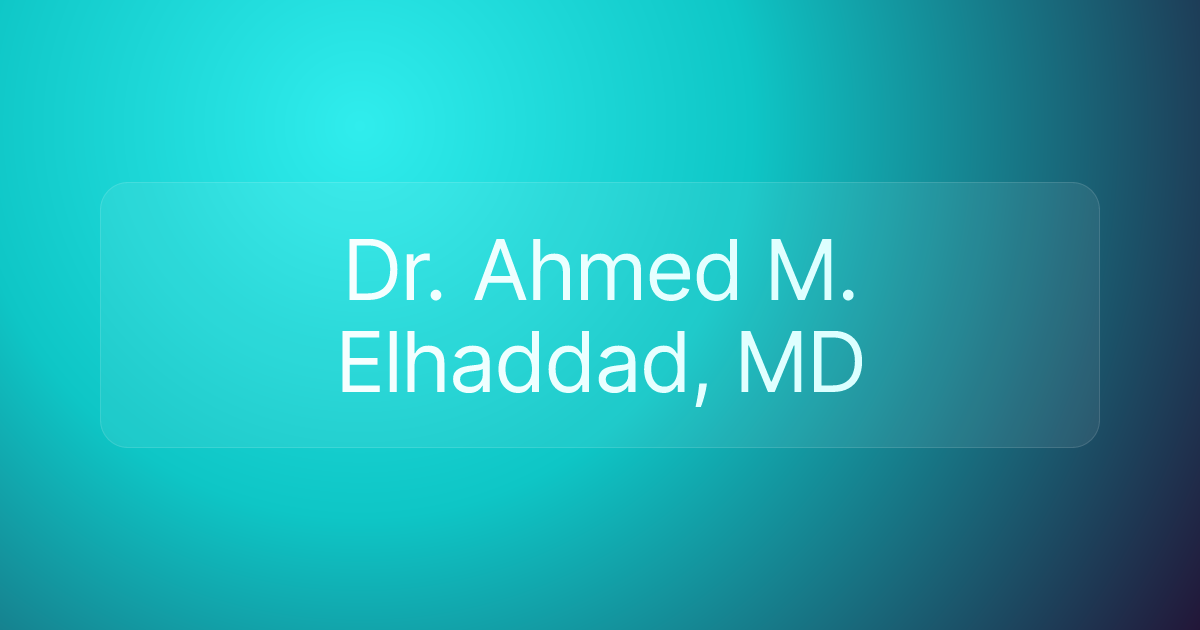 Dr. Ahmed M. Elhaddad, MD