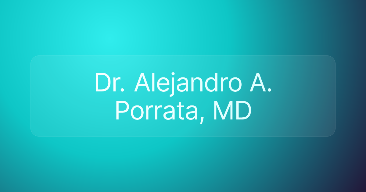 Dr. Alejandro A. Porrata, MD