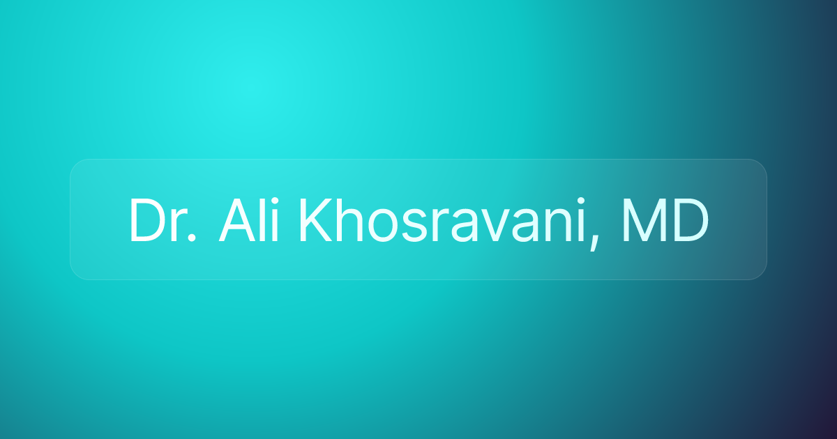 Dr. Ali Khosravani, MD