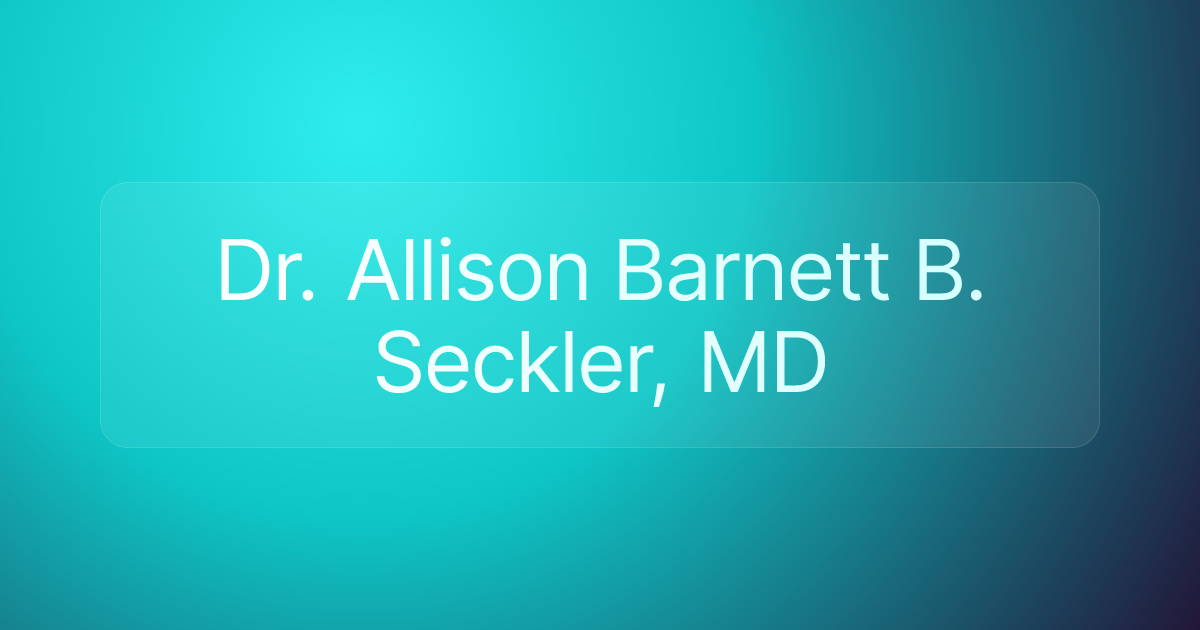 Dr. Allison Barnett B. Seckler, MD