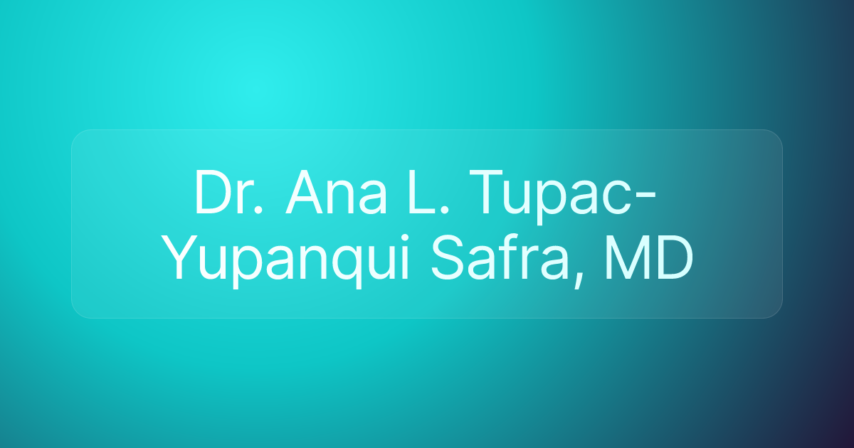Dr. Ana L. Tupac-Yupanqui Safra, MD
