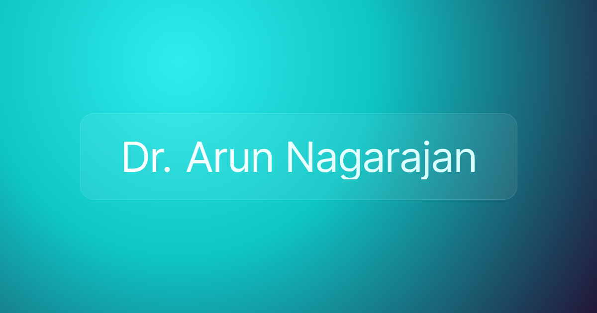 Dr. Arun Nagarajan