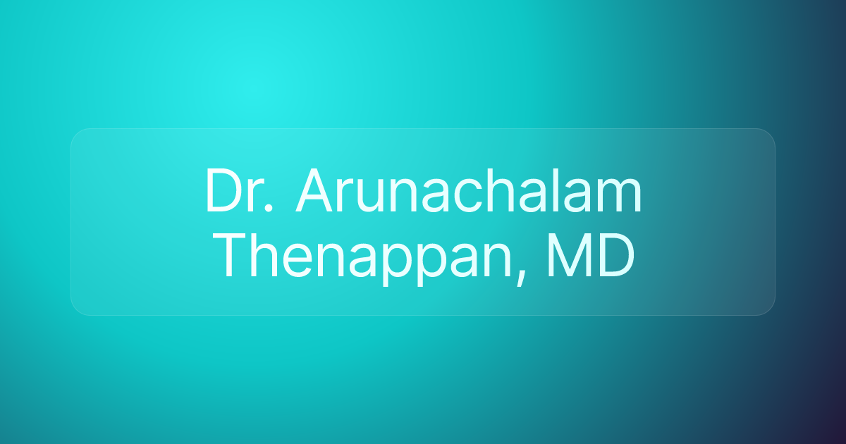 Dr. Arunachalam Thenappan, MD