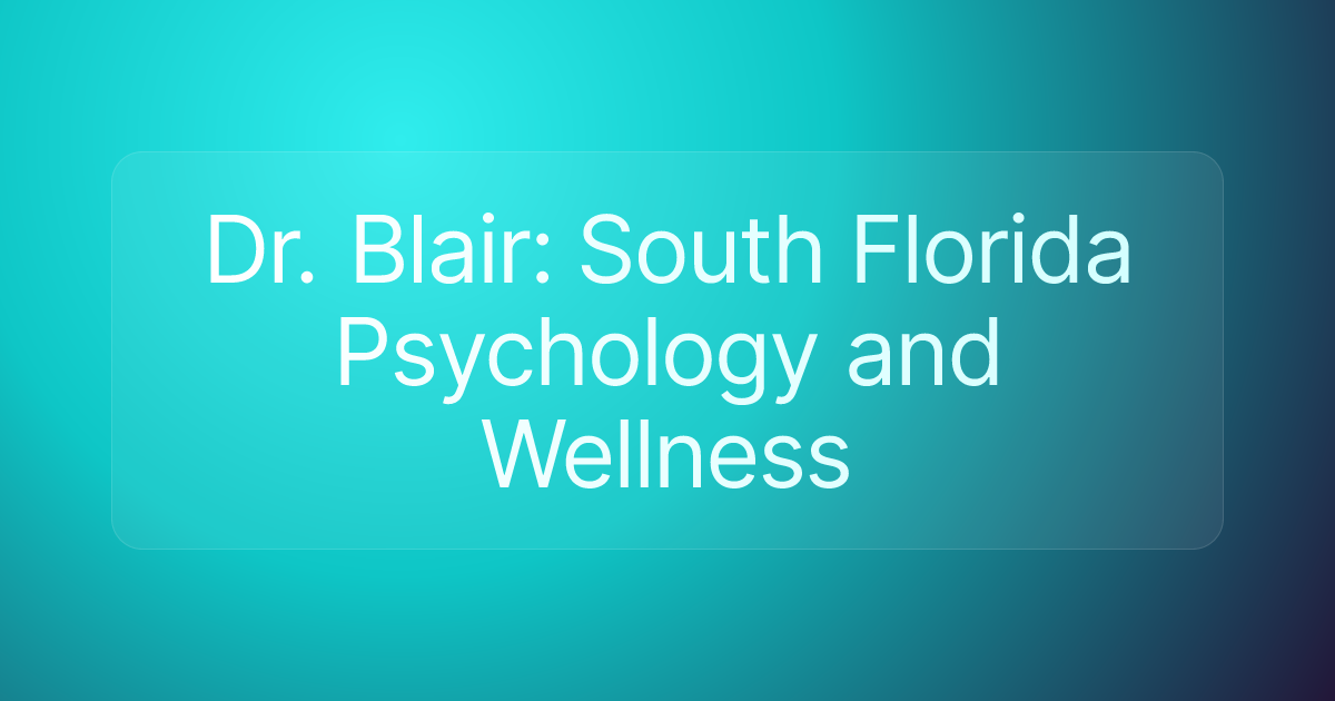 Dr. Blair: South Florida Psychology and Wellness