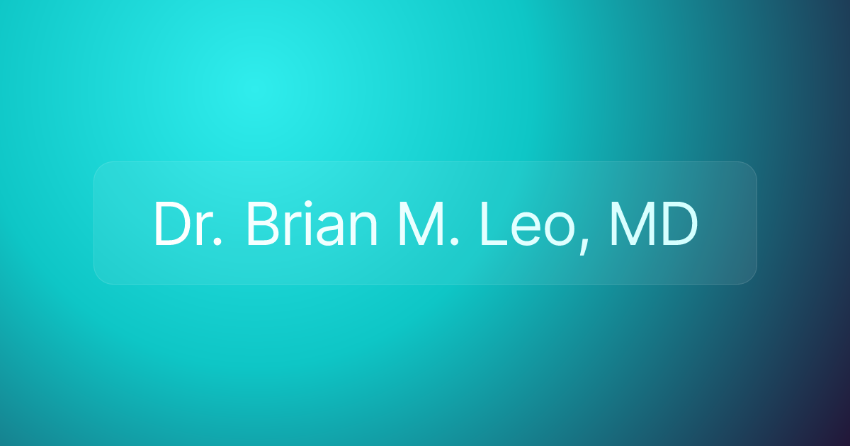 Dr. Brian M. Leo, MD