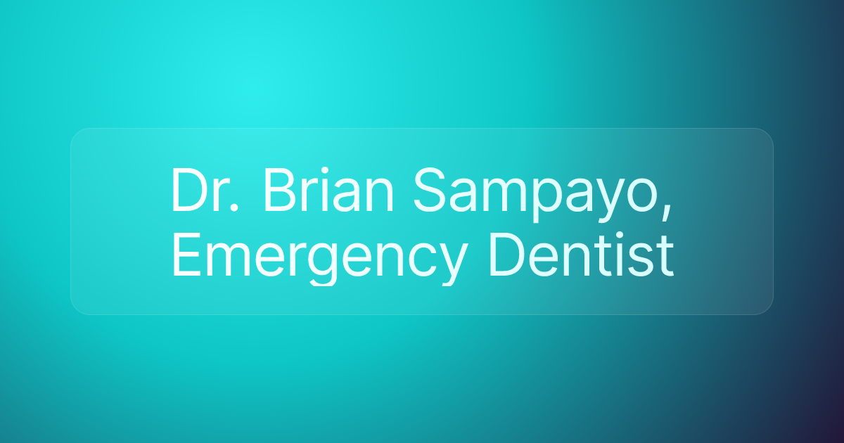 Dr. Brian Sampayo, Emergency Dentist