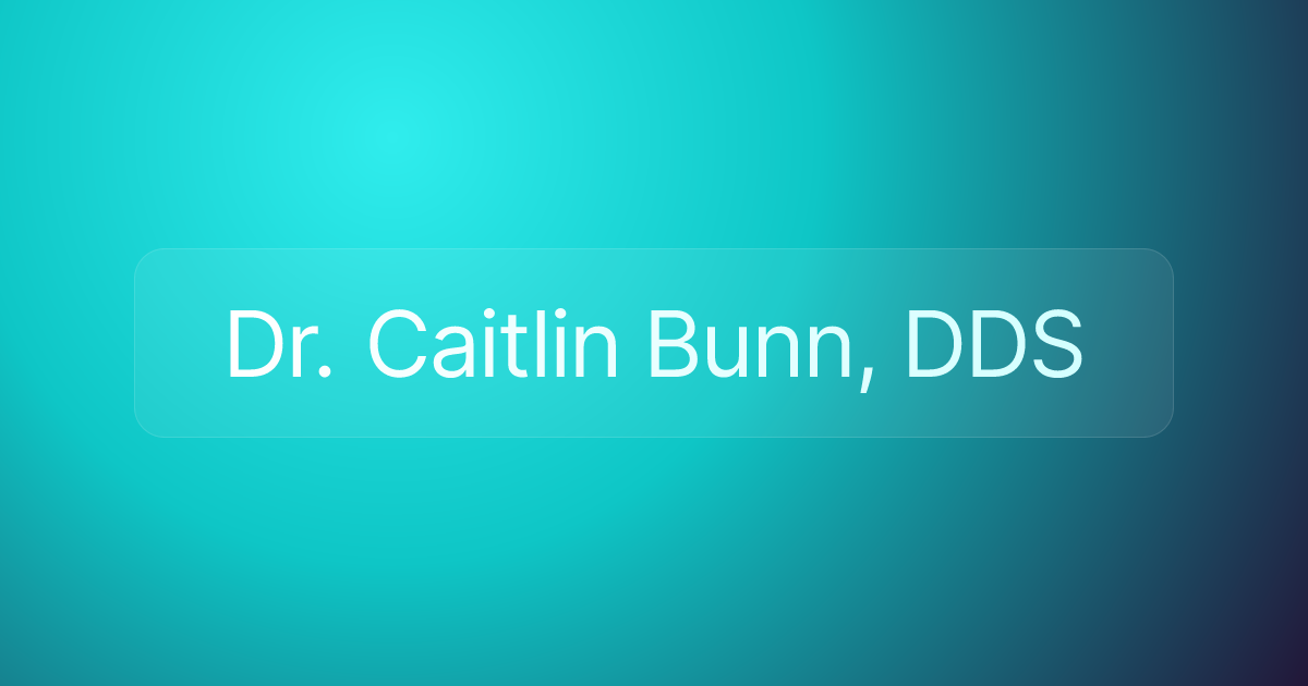Dr. Caitlin Bunn, DDS