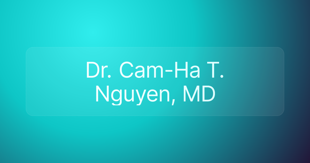 Dr. Cam-Ha T. Nguyen, MD