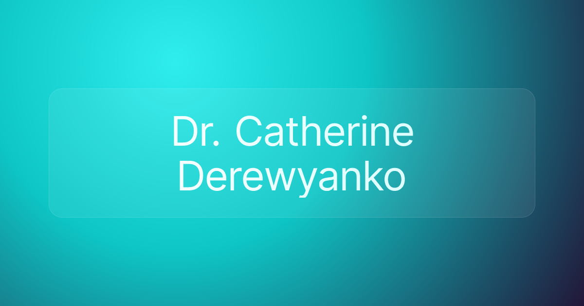 Dr. Catherine Derewyanko