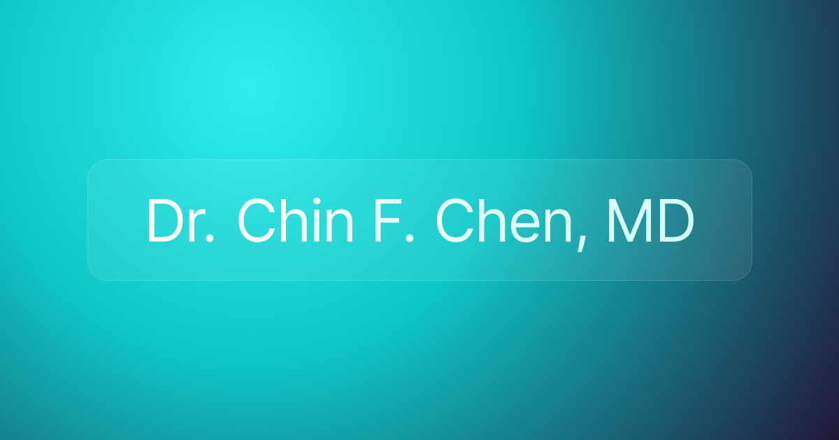 Dr. Chin F. Chen, MD