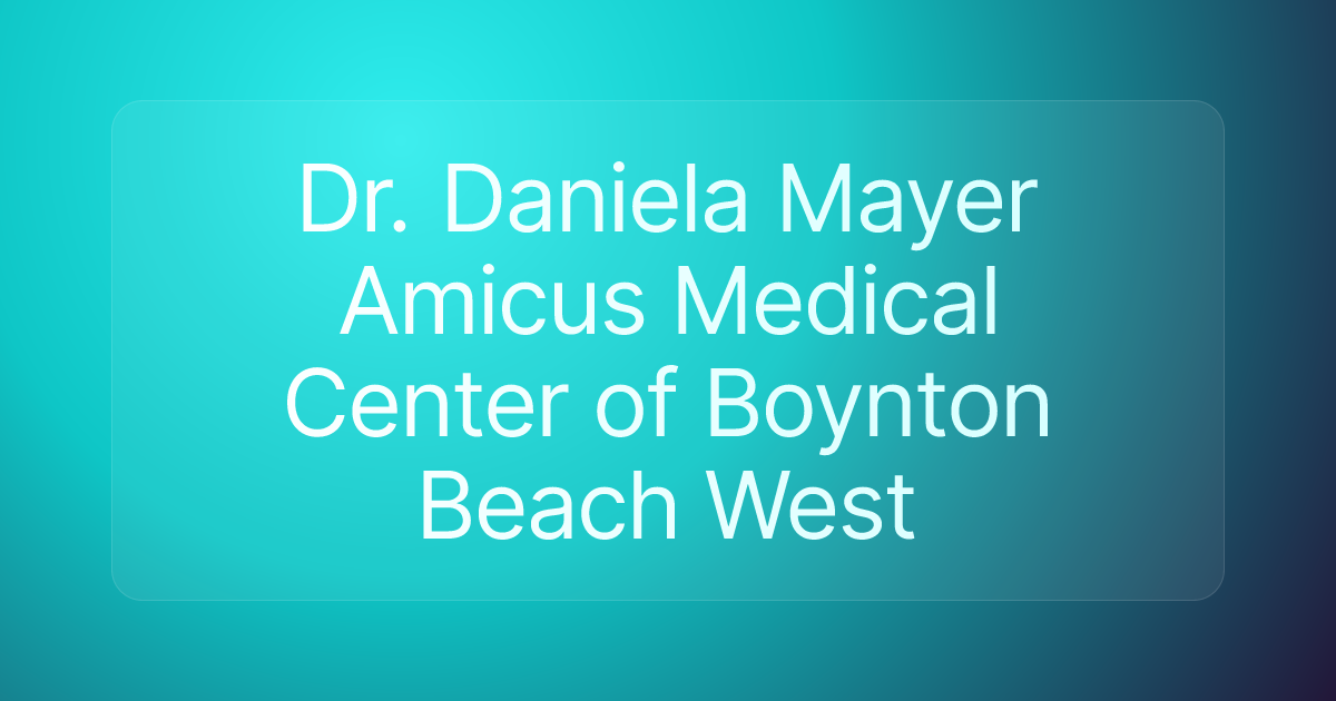 Dr. Daniela Mayer Amicus Medical Center of Boynton Beach West