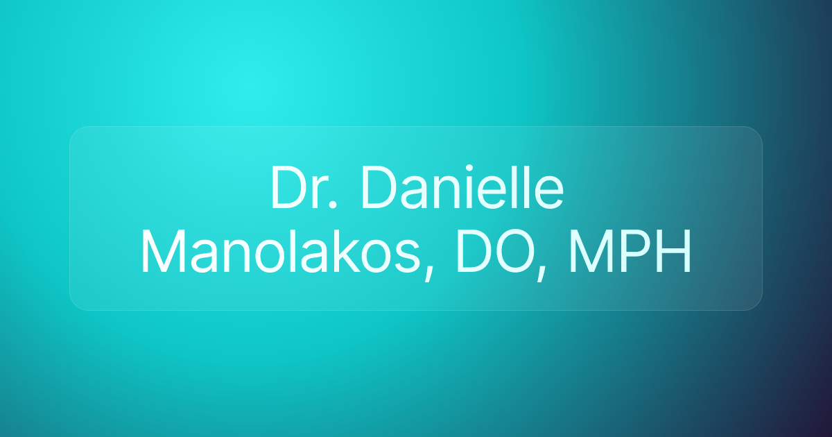 Dr. Danielle Manolakos, DO, MPH