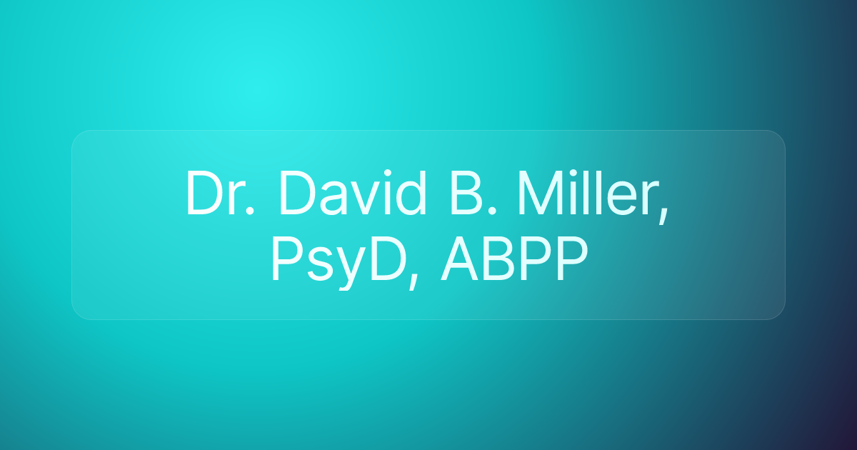 Dr. David B. Miller, PsyD, ABPP