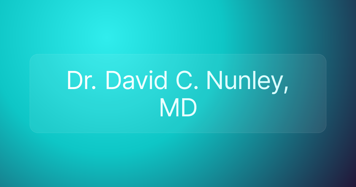 Dr. David C. Nunley, MD