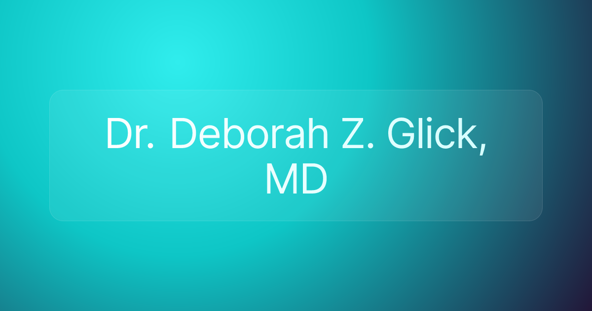 Dr. Deborah Z. Glick, MD