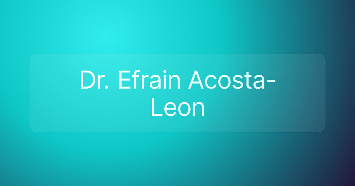 Dr. Efrain Acosta-Leon