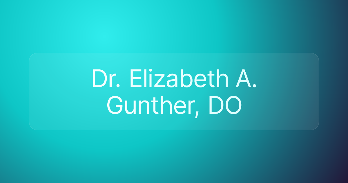 Dr. Elizabeth A. Gunther, DO