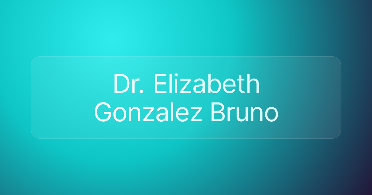 Dr. Elizabeth Gonzalez Bruno