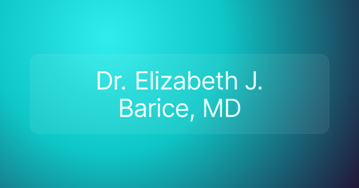 Dr. Elizabeth J. Barice, MD