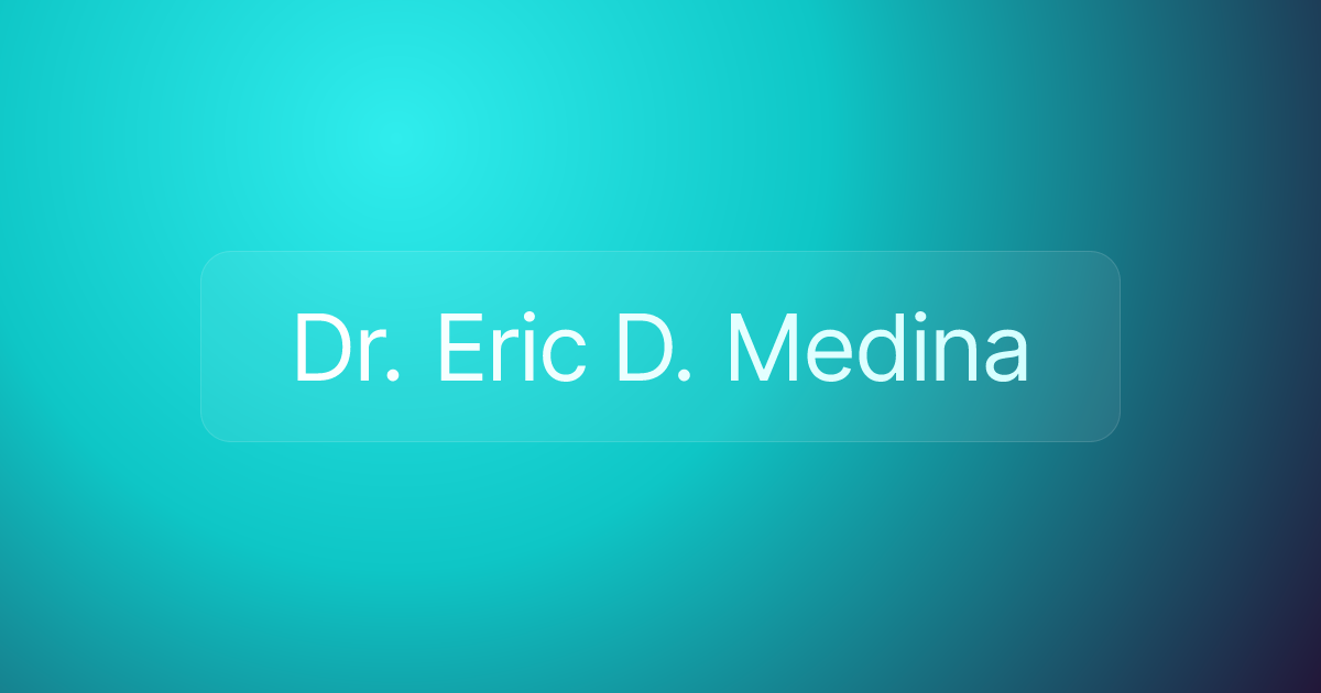 Dr. Eric D. Medina