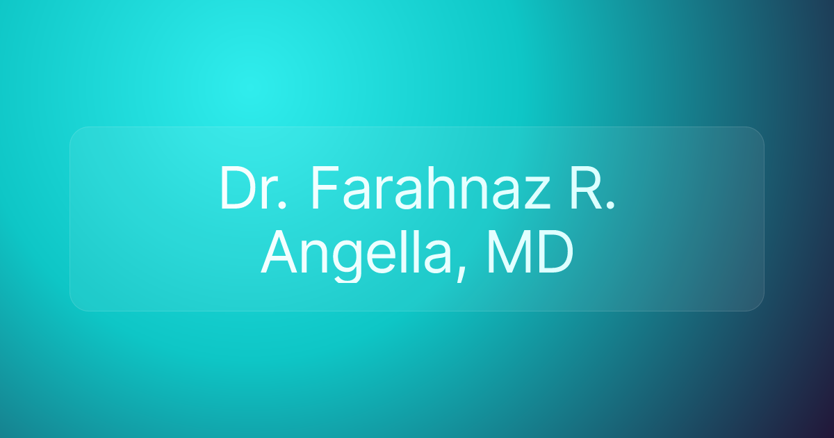 Dr. Farahnaz R. Angella, MD