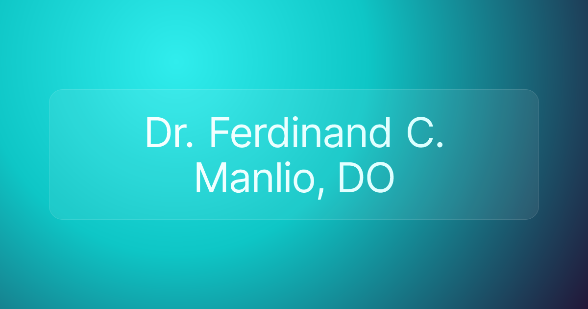 Dr. Ferdinand C. Manlio, DO