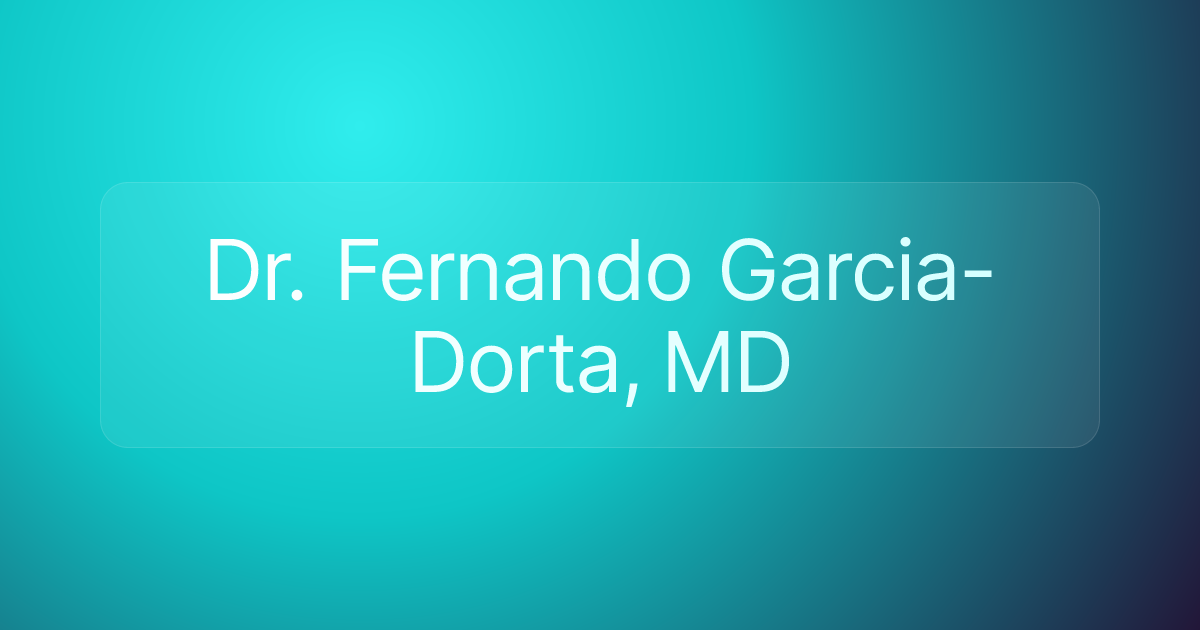 Dr. Fernando Garcia-Dorta, MD