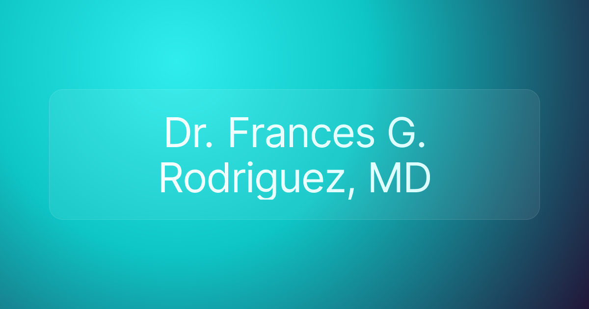 Dr. Frances G. Rodriguez, MD