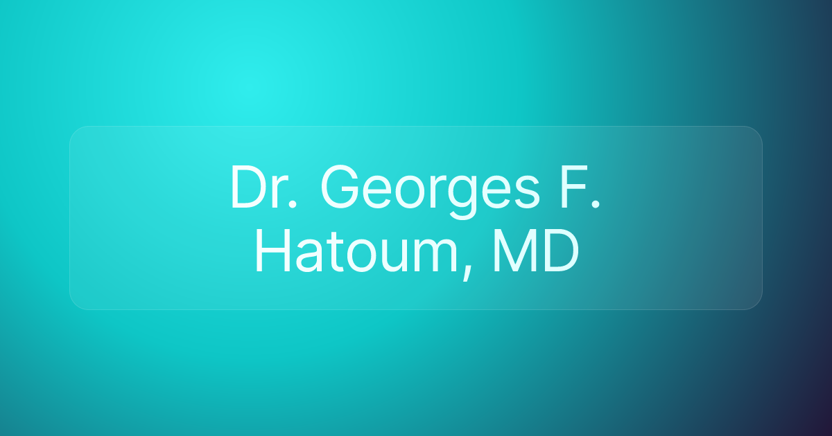 Dr. Georges F. Hatoum, MD