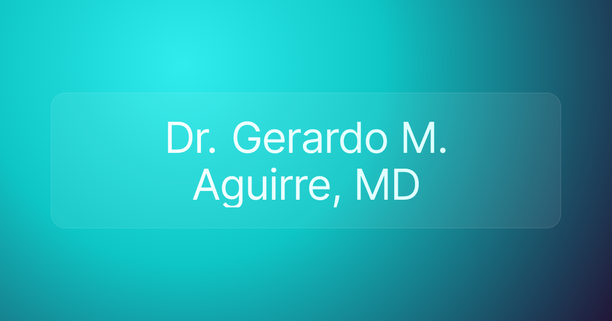 Dr. Gerardo M. Aguirre, MD
