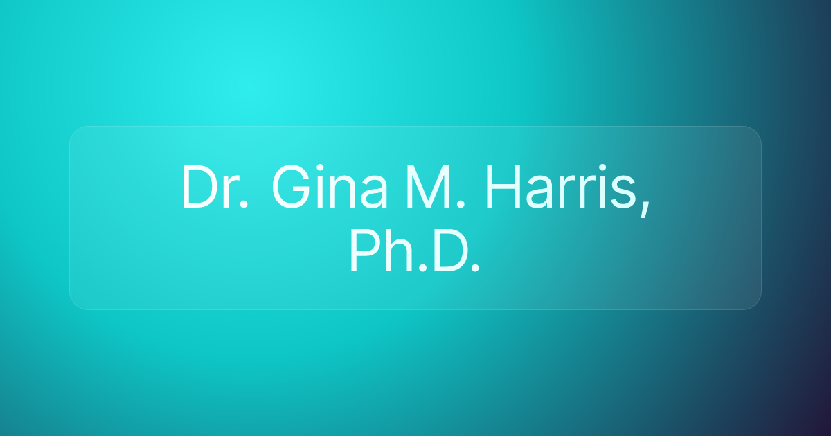 Dr. Gina M. Harris, Ph.D.