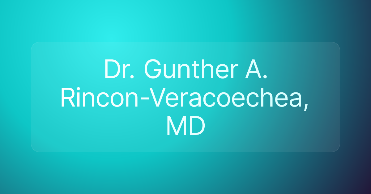 Dr. Gunther A. Rincon-Veracoechea, MD