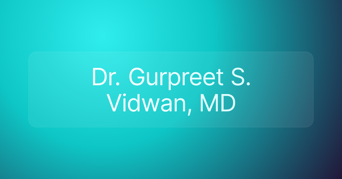 Dr. Gurpreet S. Vidwan, MD