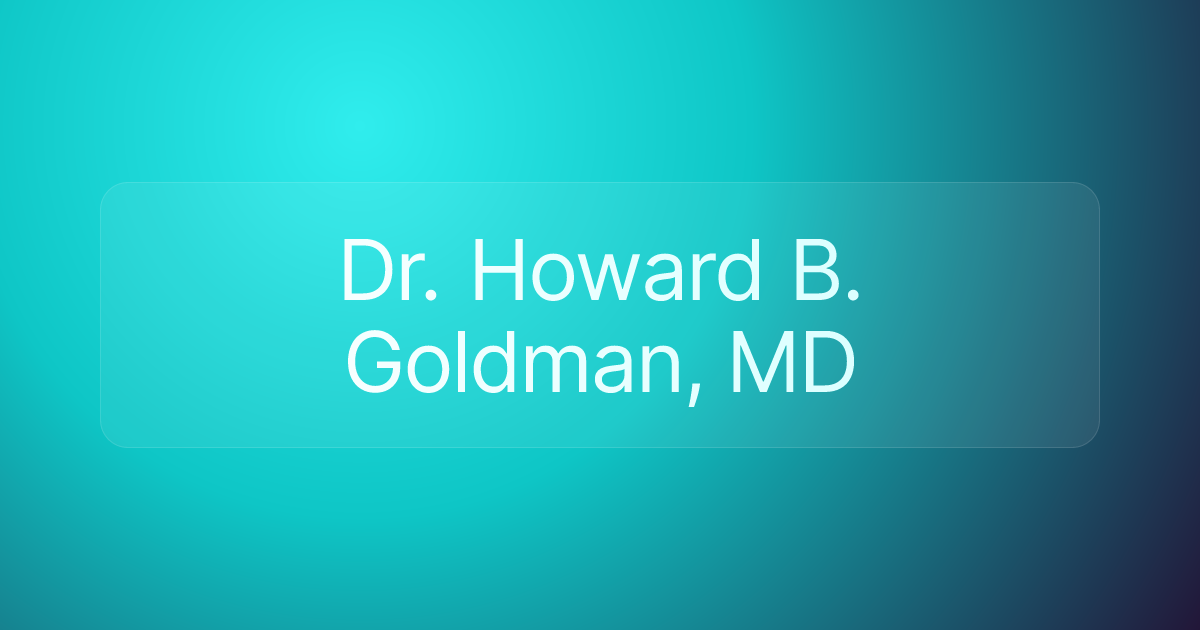 Dr. Howard B. Goldman, MD