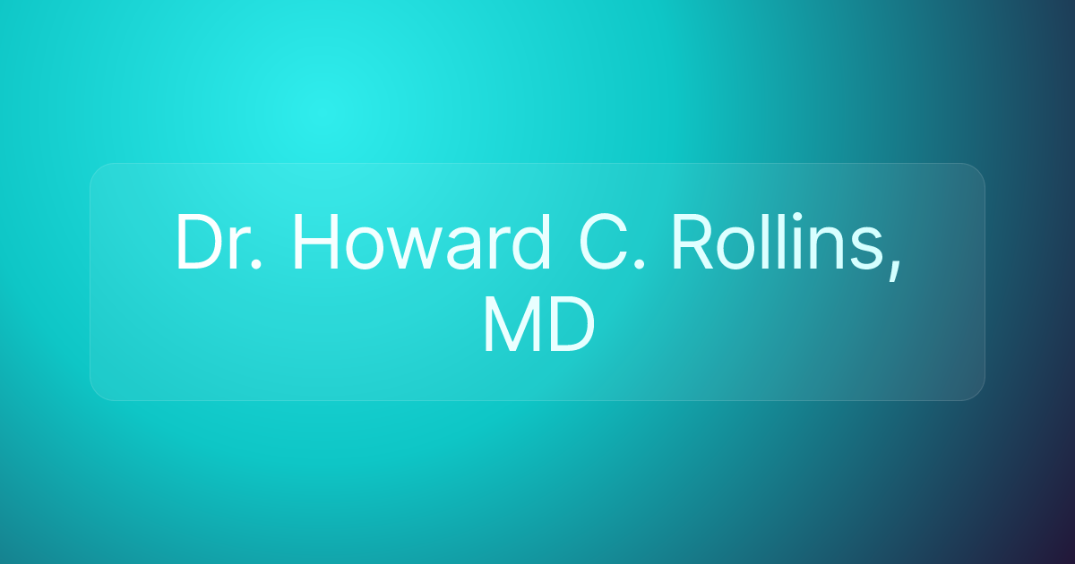 Dr. Howard C. Rollins, MD