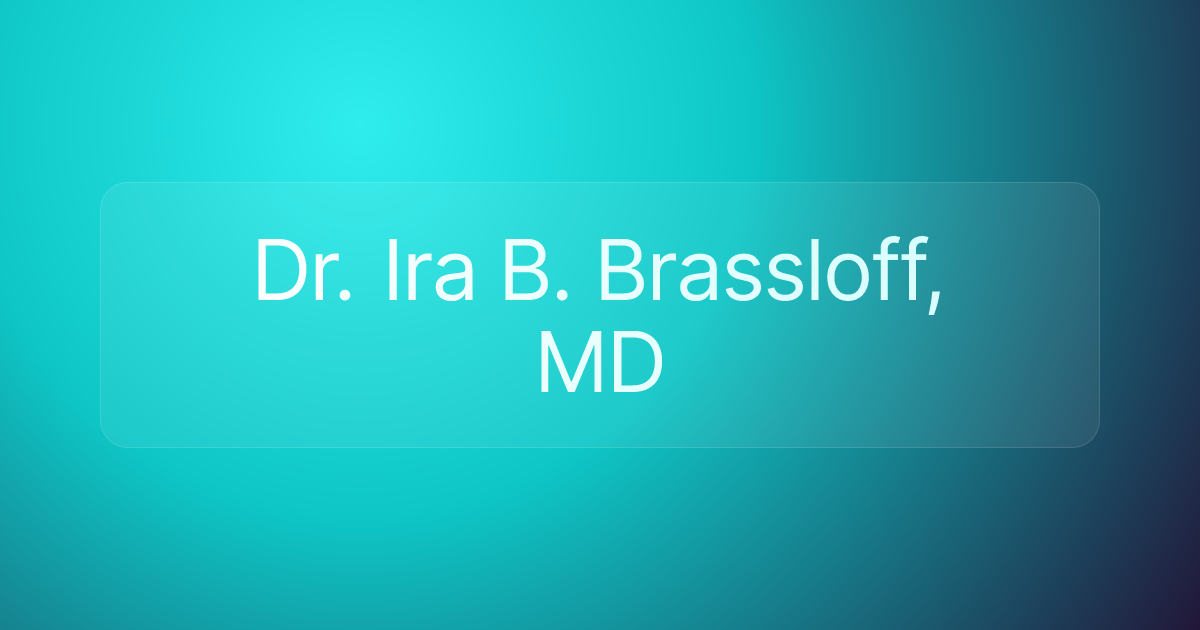 Dr. Ira B. Brassloff, MD