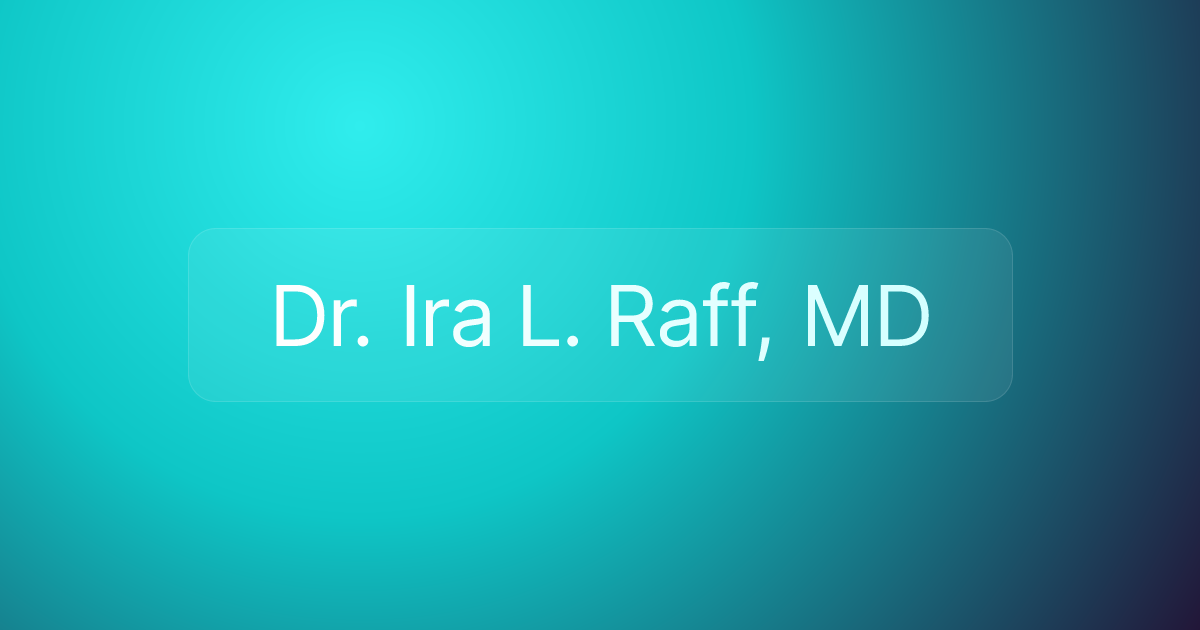 Dr. Ira L. Raff, MD