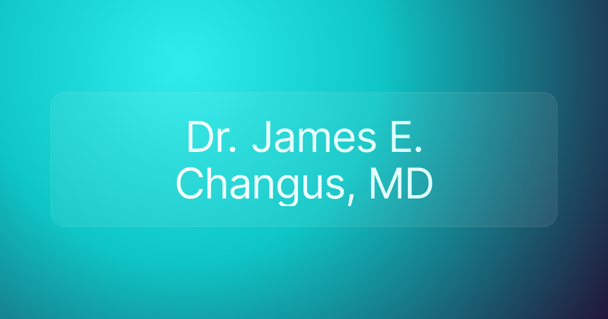 Dr. James E. Changus, MD