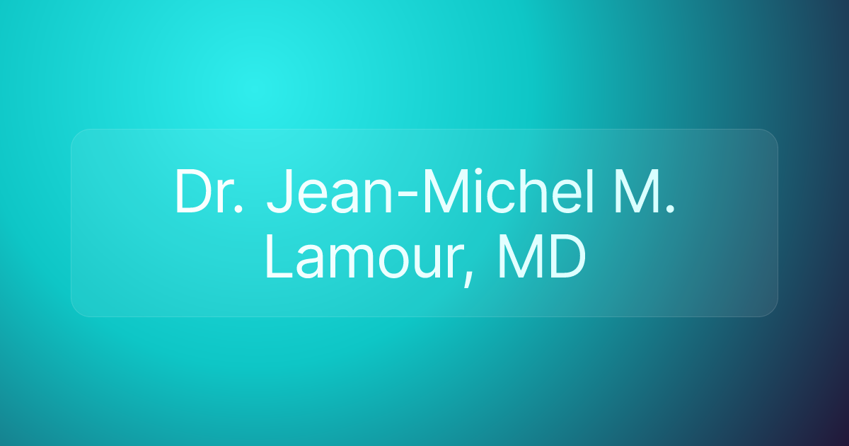 Dr. Jean-Michel M. Lamour, MD