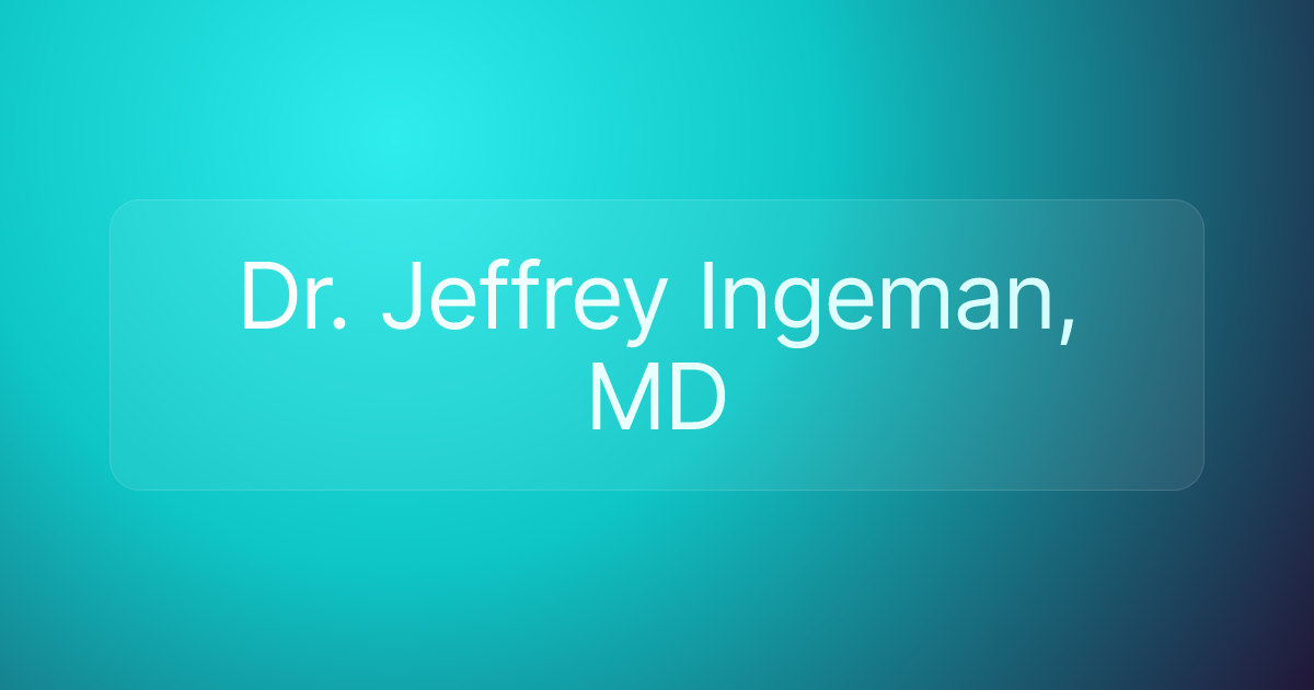 Dr. Jeffrey Ingeman, MD