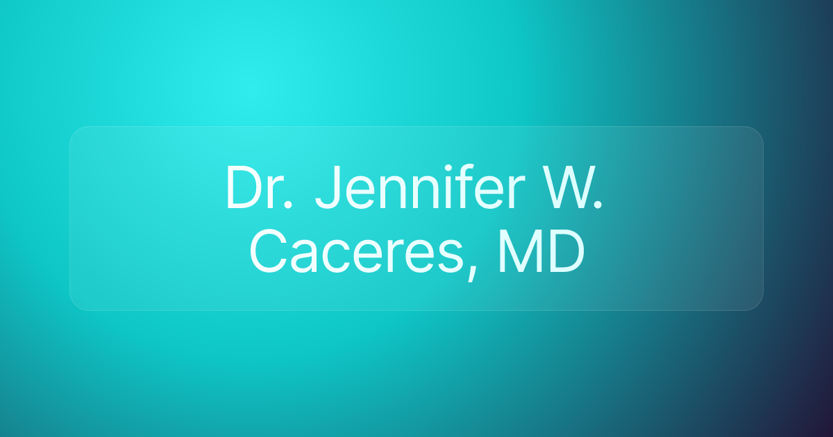 Dr. Jennifer W. Caceres, MD