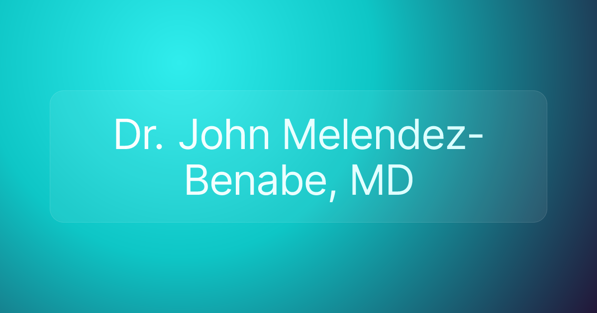 Dr. John Melendez-Benabe, MD