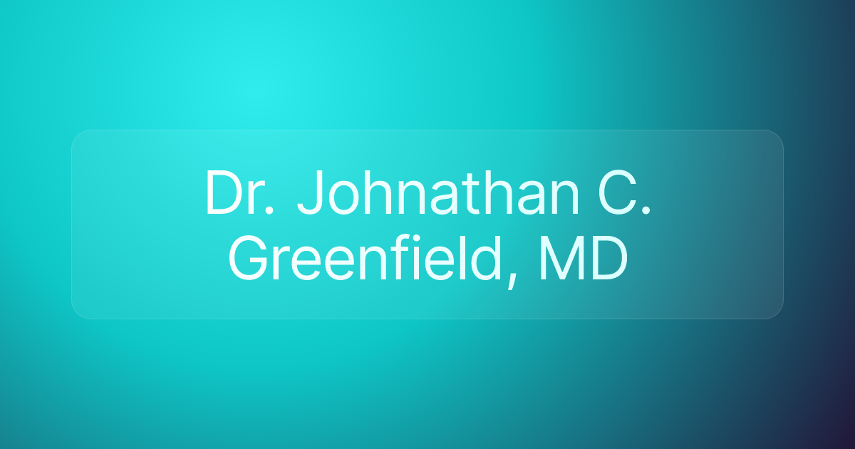 Dr. Johnathan C. Greenfield, MD