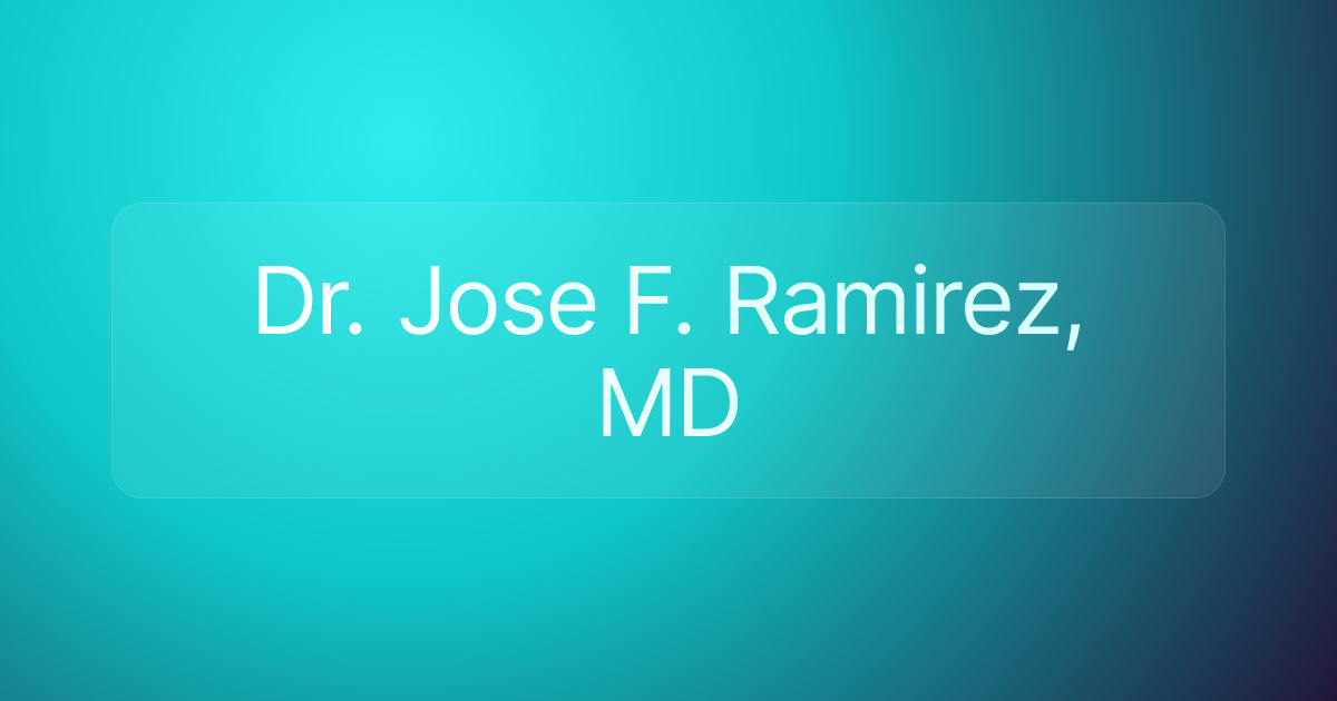 Dr. Jose F. Ramirez, MD
