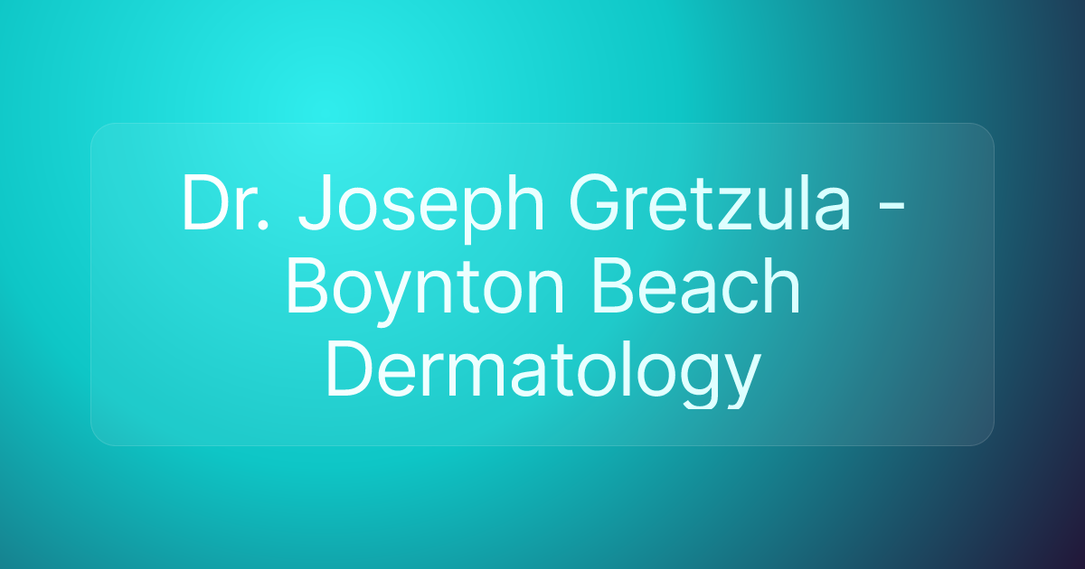Dr. Joseph Gretzula - Boynton Beach Dermatology